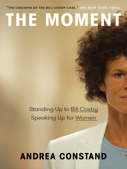 Title details for The Moment by Andrea Constand - Available